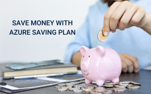 Save money with Azure saving plan