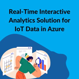 Real-Time Interactive Analytics Solution for IoT Data in Azure
